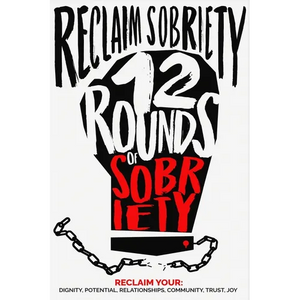 Reclaim Sobriety: 12 Rounds of Sobriety - Paperback