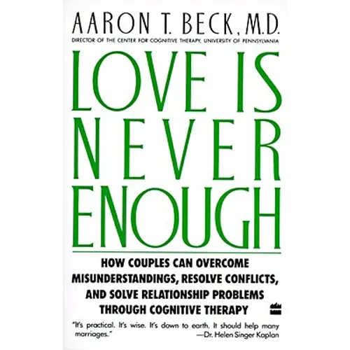 Love Is Never Enough: How Couples Can Overcome Misunderstandings, Resolve Conflicts, and Solve - Paperback