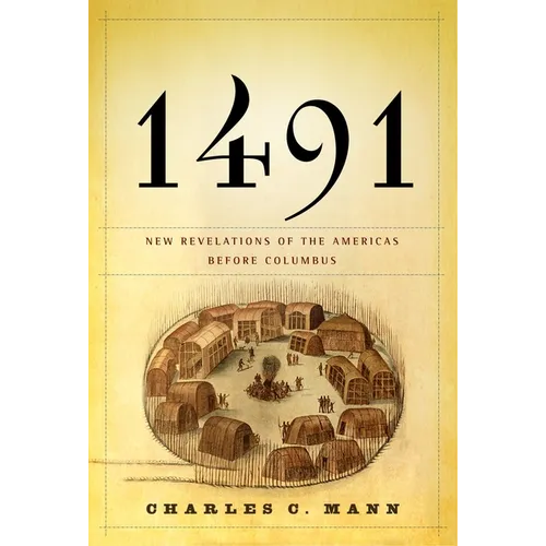 1491: New Revelations of the Americas Before Columbus - Hardcover