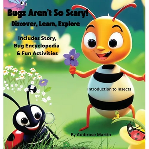 Bugs Aren't So Scary! Discover, Learn, Explore - Hardcover