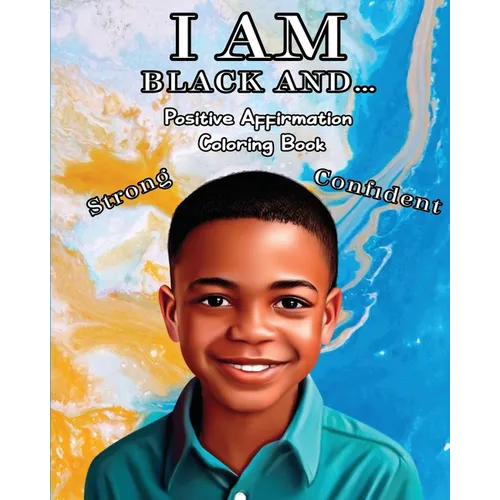 I Am Black And...: Positive Affirmation Coloring Book