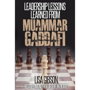 Leadership Lessons Learned From Muammar Gaddafi - Paperback