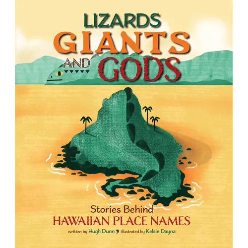 Lizards, Giants, and Gods: Stories Behind Hawaiian Place Names - Hardcover