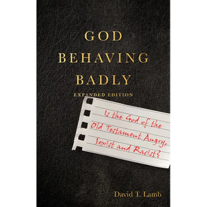 God Behaving Badly: Is the God of the Old Testament Angry, Sexist and Racist? - Paperback