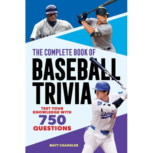 The Complete Book of Baseball Trivia: Test Your Knowledge with 750 Questions - Paperback