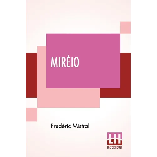 Mirèio: A Provençal Poem Translated By Harriet Waters Preston - Paperback