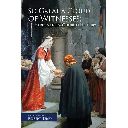 So Great A Cloud of Witnesses: Heroes From Church History - Paperback