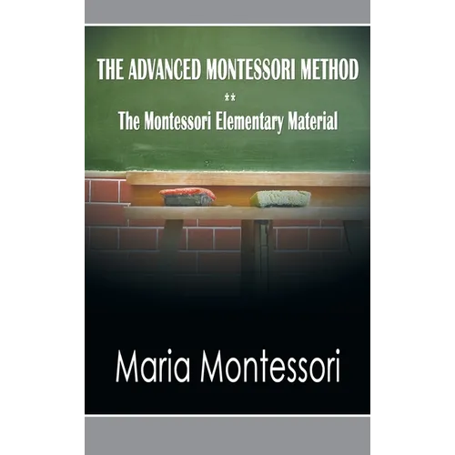 The Advanced Montessori Method - The Montessori Elementary Material - Hardcover