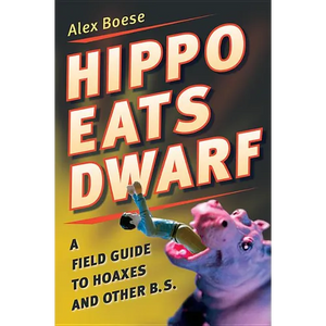 Hippo Eats Dwarf: A Field Guide to Hoaxes and Other B.S. - Paperback