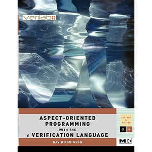 Aspect-Oriented Programming with the E Verification Language: A Pragmatic Guide for Testbench Developers - Paperback
