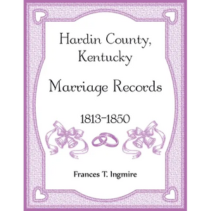 Hardin County, Kentucky Marriage Records, 1813-1850 - Paperback