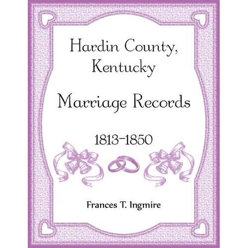 Hardin County, Kentucky Marriage Records, 1813-1850 - Paperback