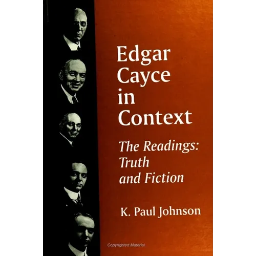 Edgar Cayce in Context: The Readings: Truth and Fiction - Paperback