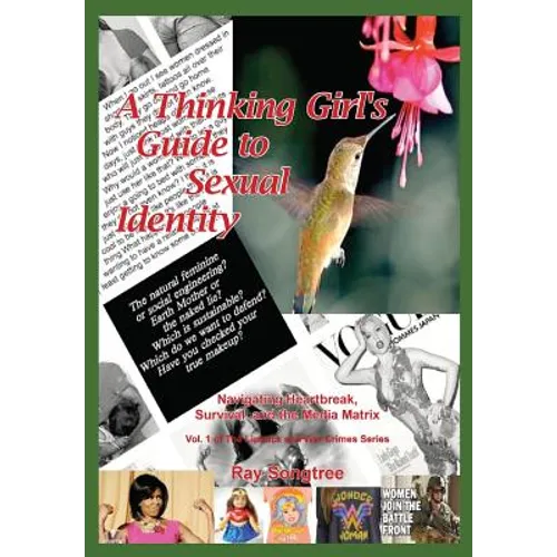 A Thinking Girl's Guide to Sexual Identity (Vol. 1, Lipstick and War Crimes Series): Navigating Heartbreak, Survival, and the Media Matrix - Paperback