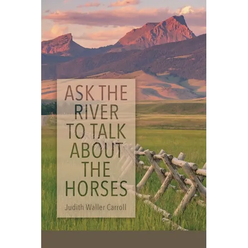Ask the River to Talk About the Horses - Paperback