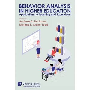 Behavior Analysis in Higher Education: Applications to Teaching and Supervision - Paperback