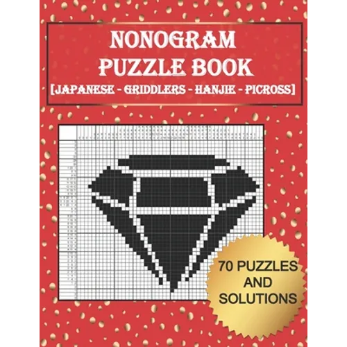 Tittle: Nonogram Puzzle Book: [ Japanese - Griddlers - Hanjie - Picross ] 70 Puzzles And Solutions - Paperback