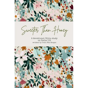 Sweeter Than Honey: A Devotional Bible Study on Psalm 119 - Paperback