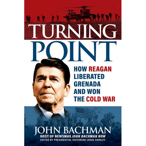 Turning Point: How Reagan Liberated Grenada and Won the Cold War - Hardcover