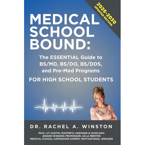 Medical School Bound: The ESSENTIAL Guide to BS/MD, BS/DO, BS DDS, & Pre-Med Programs For High School Students - Paperback