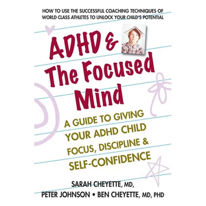 ADHD & the Focused Mind: A Guide to Giving Your ADHD Child Focus, Discipline, and Self-Confidence - Paperback