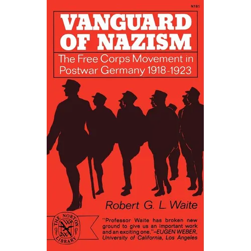 Vanguard of Nazism: The Free Corps of Movement in Postwar Germany 1918-1923 - Paperback