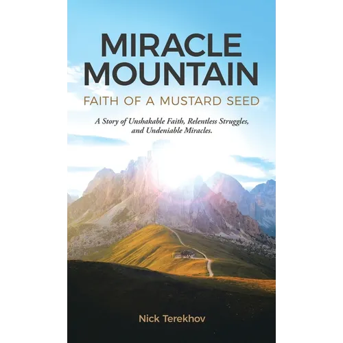 Miracle Mountain: Faith of a Mustard Seed - Hardcover