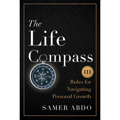 The Life Compass: 111 Rules for Navigating Personal Growth - Hardcover