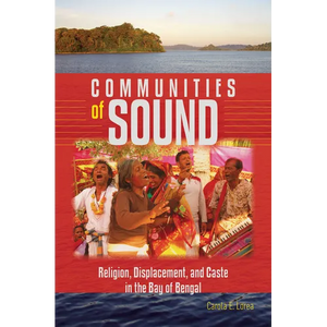 Communities of Sound: Religion, Displacement, and Caste in the Bay of Bengal - Paperback