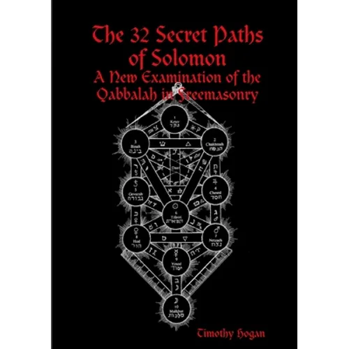 The 32 Secret Paths of Solomon: A New Examination of the Qabbalah in Freemasonry - Paperback