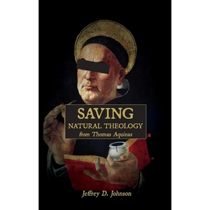 Saving Natural Theology from Thomas Aquinas - Paperback