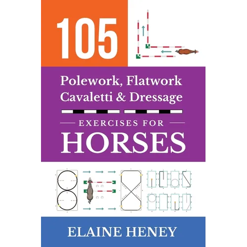 105 Polework, Flatwork, Cavaletti & Dressage Exercises for Horses - Paperback