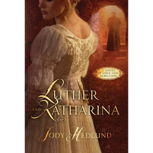 Luther and Katharina: A Novel of Love and Rebellion - Paperback