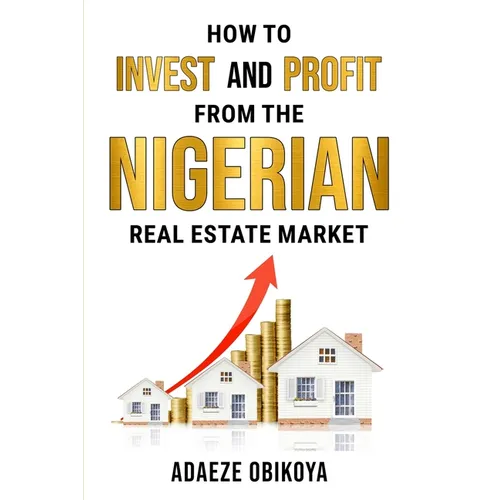 How to Invest and Profit from the Nigerian Real Estate Market - Paperback