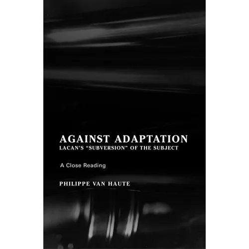 Against Adaptation: Lacan's Subversion of the Subject - Paperback
