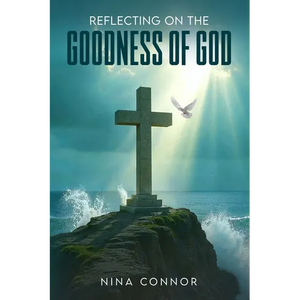 Reflecting on the Goodness of God: Faithful, Loving, and Kind - Paperback