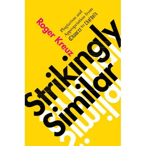 Strikingly Similar: Plagiarism and Appropriation from Chaucer to Chatbots - Hardcover