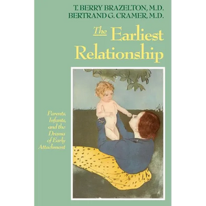 The Earliest Relationship: Parents, Infants, and the Drama of Early Attachment - Paperback
