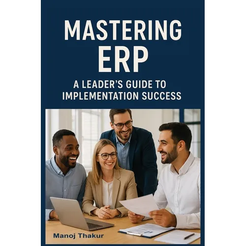 Mastering ERP: A Leader's Guide to Implementation Success - Hardcover