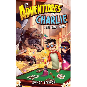 Adventures of Charlie: A 6th Grade Gamer #3 - Paperback