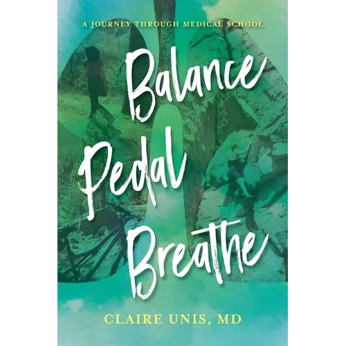 Balance, Pedal, Breathe: A Journey Through Medical School - Paperback