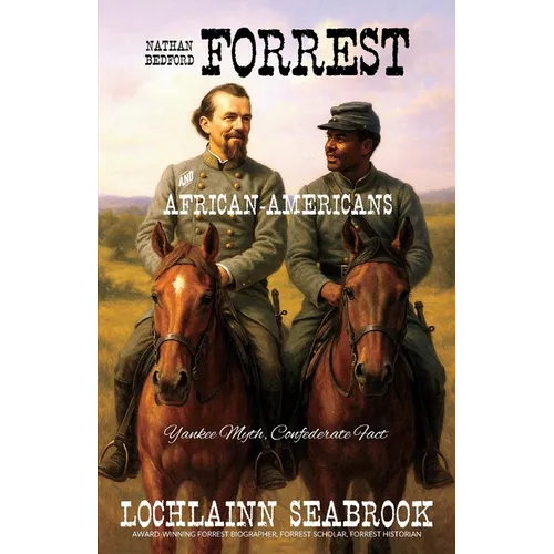 Nathan Bedford Forrest and African-Americans: Yankee Myth, Confederate Fact - Paperback