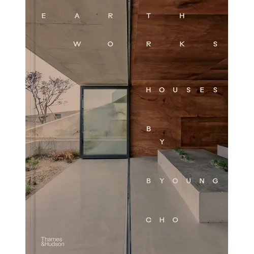 Earth Works: Houses by Byoung Cho - Hardcover