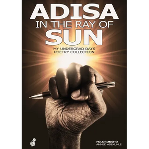 Adisa in the ray of sun: My Undergrad Days Poetry Collection: My Undergrad - Paperback