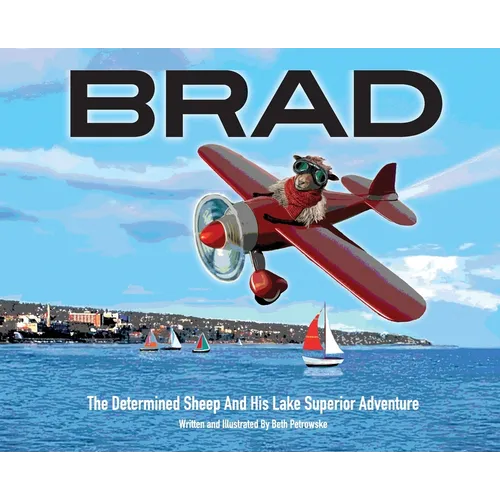 Brad: The Determined Sheep And His Lake Superior Adventure - Hardcover
