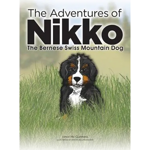 The Adventures of NIKKO: The Bernese Swiss Mountain Dog - Hardcover