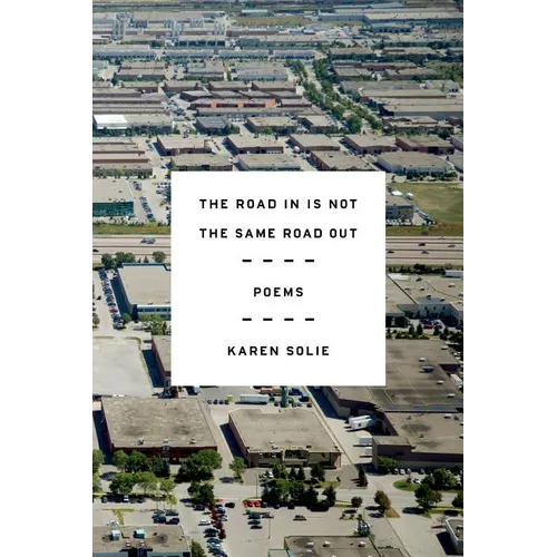 The Road in Is Not the Same Road Out: Poems - Paperback