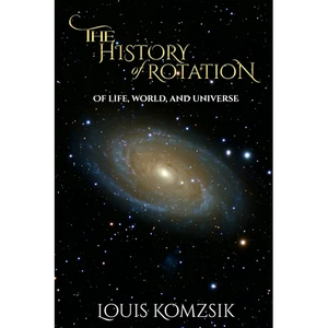 The History of Rotation: Of Life, World, and Universe - Paperback