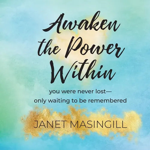 Awaken the Power Within: you were never lost - only waiting to be remembered - Paperback
