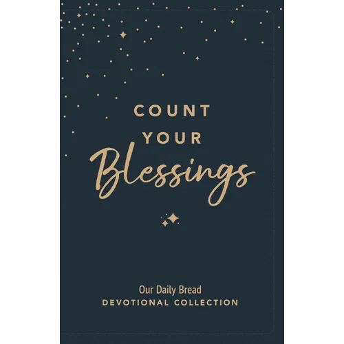 Count Your Blessings: Our Daily Bread Devotional Collection - Hardcover